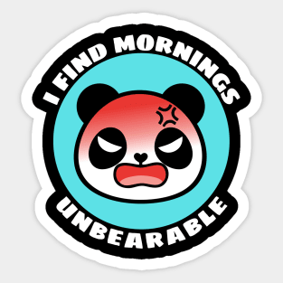 I Find Mornings Unbearable | Bear Pun Sticker